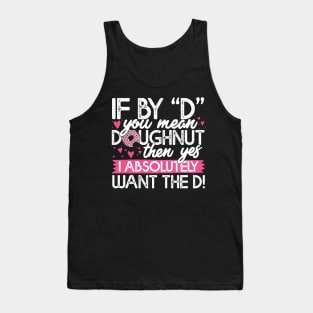 If By D You Mean Doughnut Tank Top